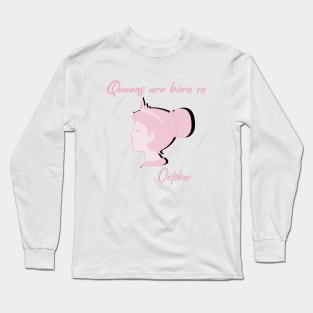 Queens are born in October Long Sleeve T-Shirt